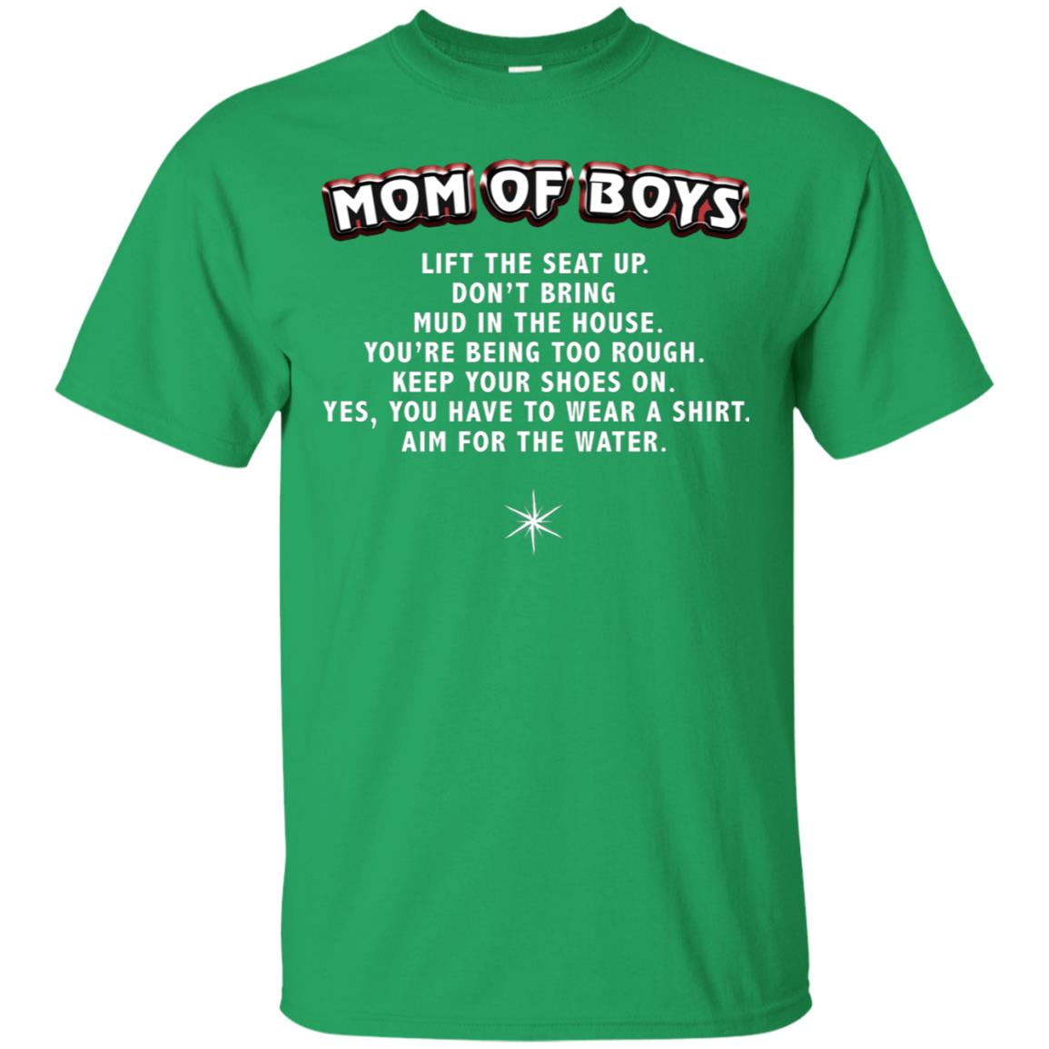 Mom Of Boys You Have To Wear A Shirt Aim For The Water Shirt G200 Gildan Ultra Cotton T-shirt Irish Green