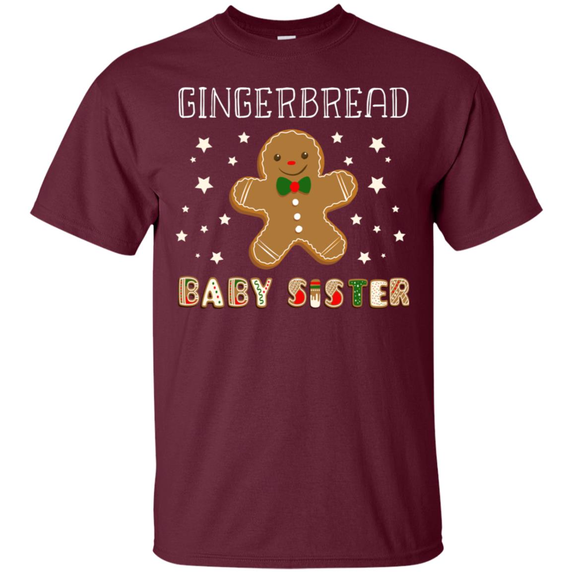 Gingerbread Baby Sister X-mas Gift Family Shirt For Girls Maroon