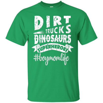 Dirt Trucks Dinosaurs Superheroes #boymomlife Family T-shirt Irish Green