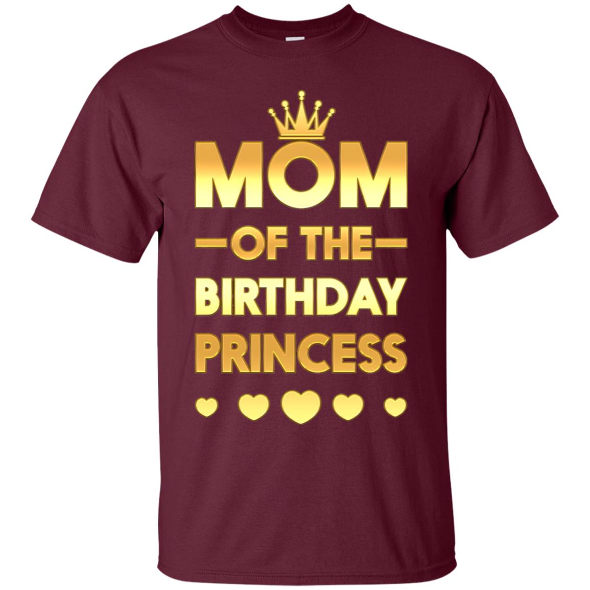 Mom Of The Birthday Princess Family T-shirt Maroon