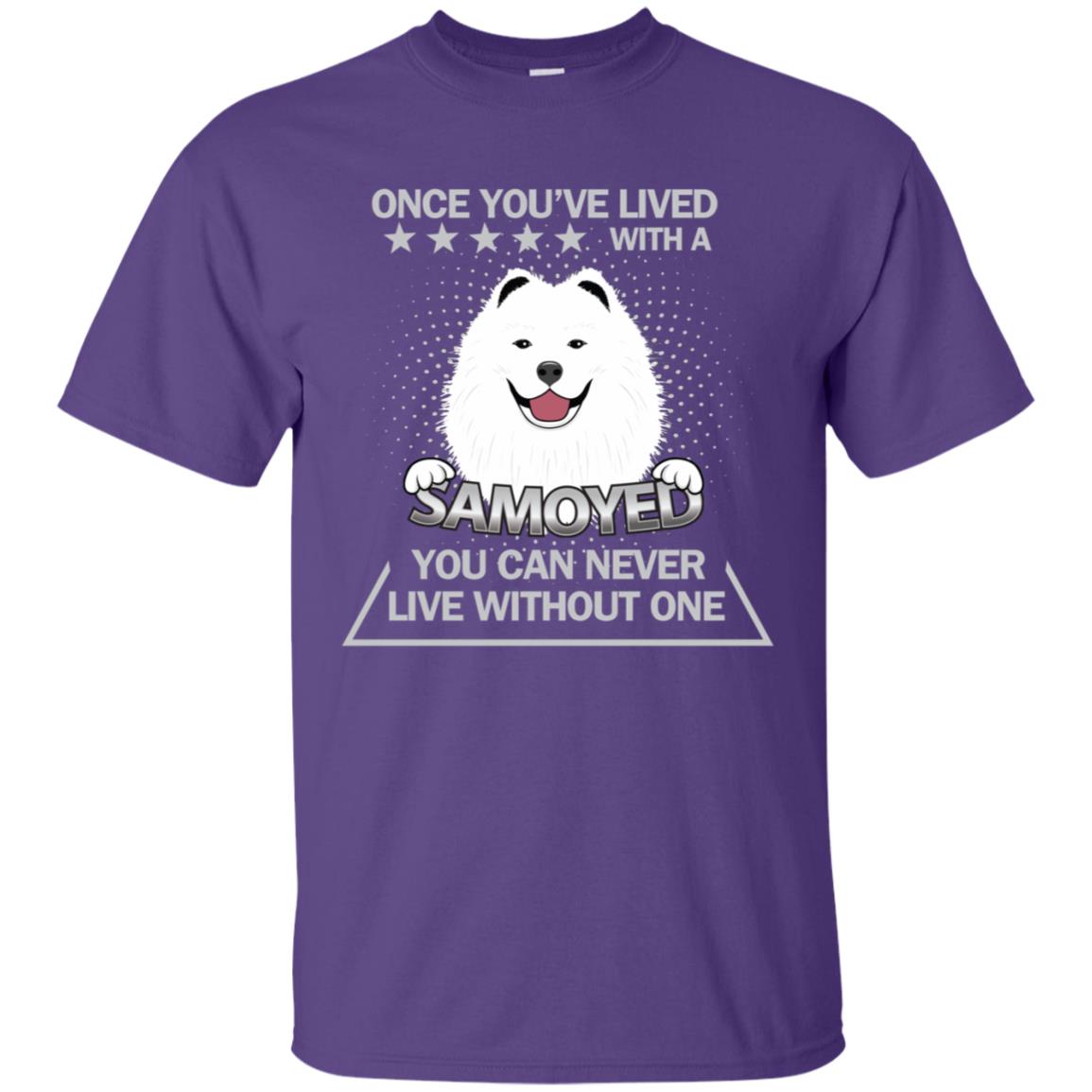 Once You've Lived With A Samoyed You Can Never Live Without One Shirt Purple
