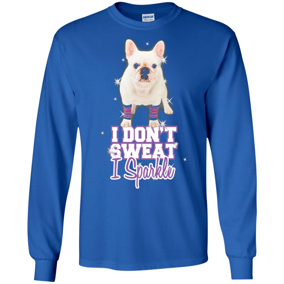 I Don_t Sweat I Sparkle French Bulldog T-shirt Royal