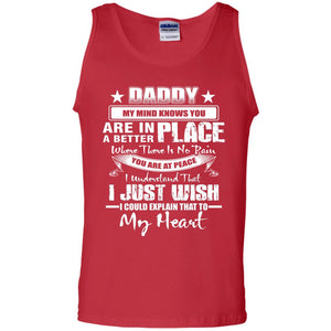 Daddy My Mind Knows You Are In A Better Place ShirtG220 Gildan 100% Cotton Tank Top