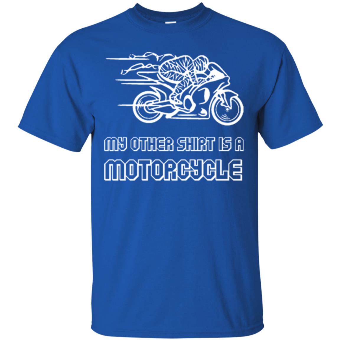 My Other Shirt Is A Motorcycle T-shirt Royal