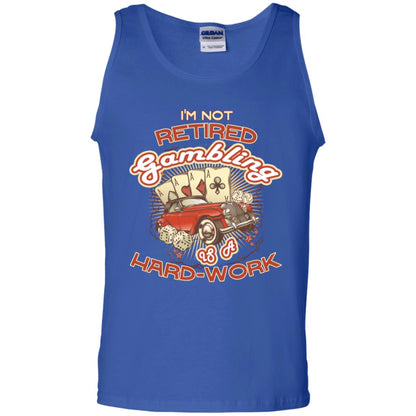 I'm Not Retired Gambling Is A Hard Work hilarious Gambling Lovers Shirt Royal