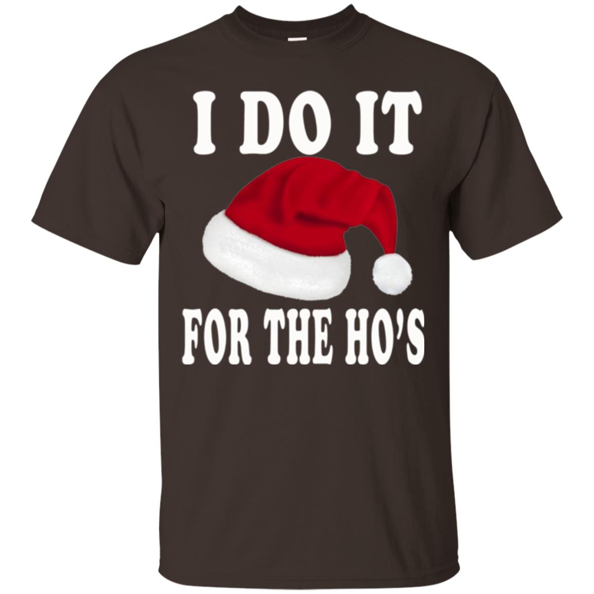 Christmas T-shirt I Do It For The Ho_s Dark Chocolate