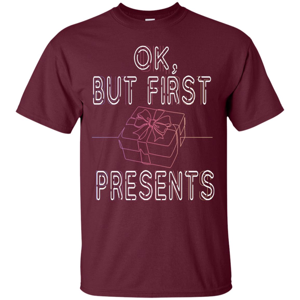 Ok But Frist Presents Gift X-mas Shirt Maroon
