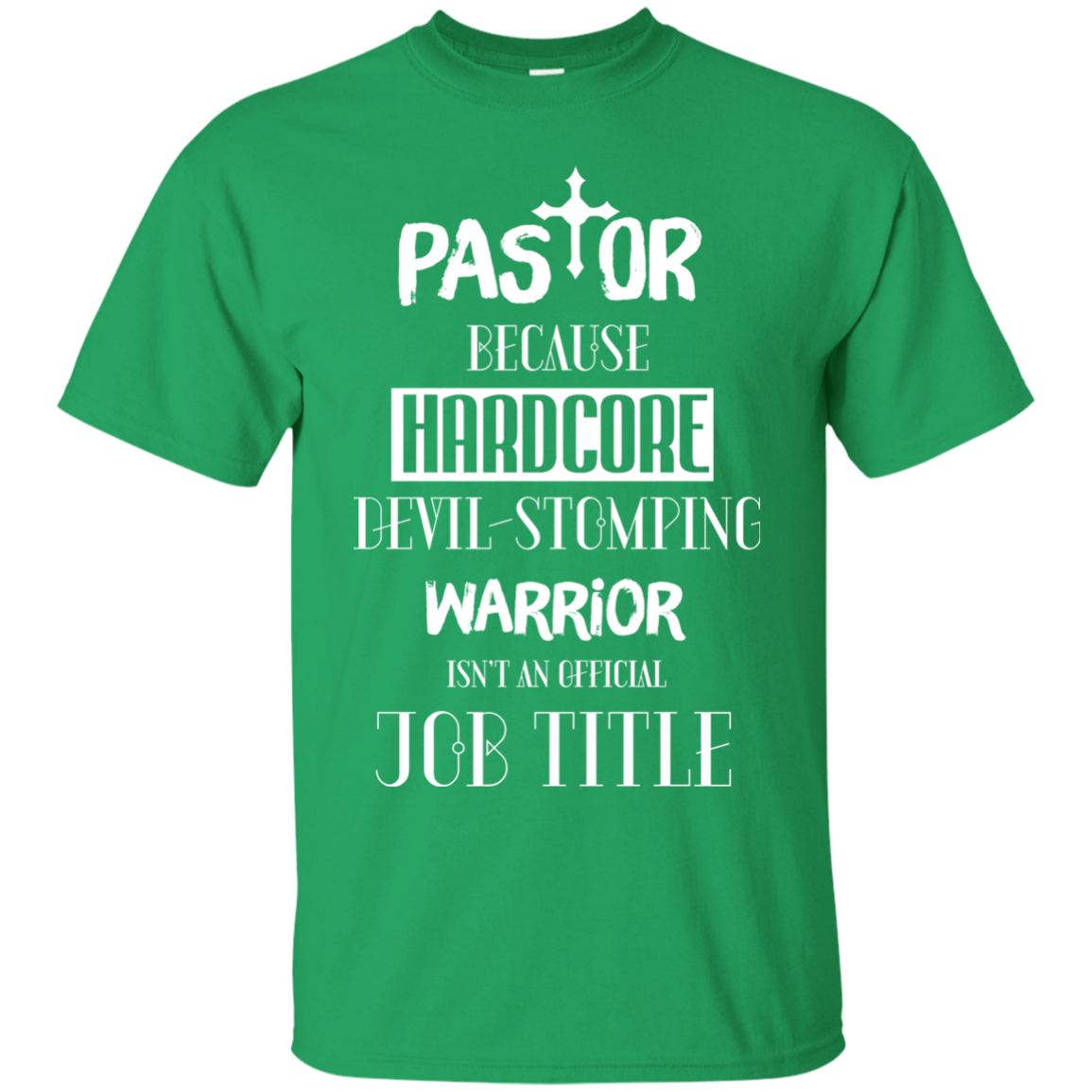 Pastor Because Hardcore Devil Stomping T-shirt Irish Green