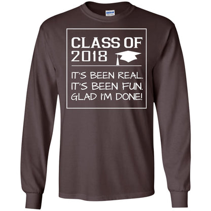 Class Of 2018 It_s Been Real It_s Been Fun Glad I_m Done Student T-shirt Dark Chocolate