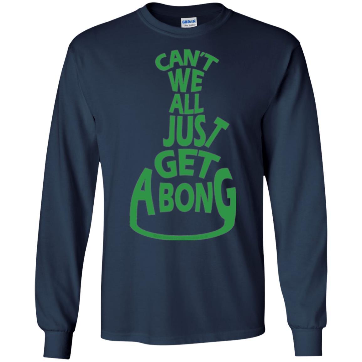 Cannabis T-shirt Can't We All Just Get A Bong T-shirt Navy
