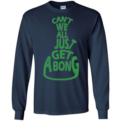 Cannabis T-shirt Can't We All Just Get A Bong T-shirt Navy