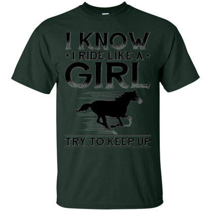 Horse Lovers T-shirt I Know I Ride Like A Girl Forest Green