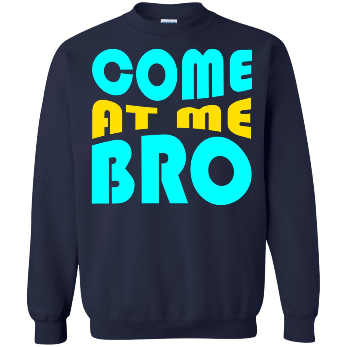Come At Me Bro Funny Saying T-shirt Navy