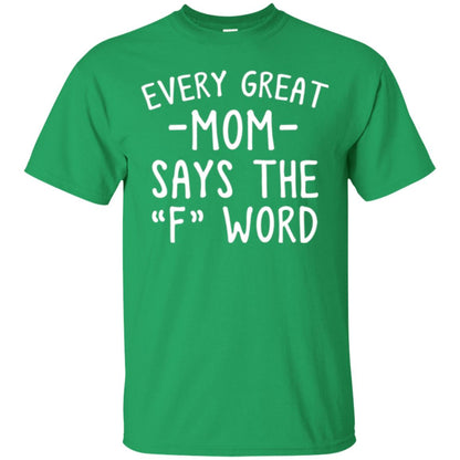 Mommy T-shirt Every Great Mom Says The F Word T-shirt Irish Green