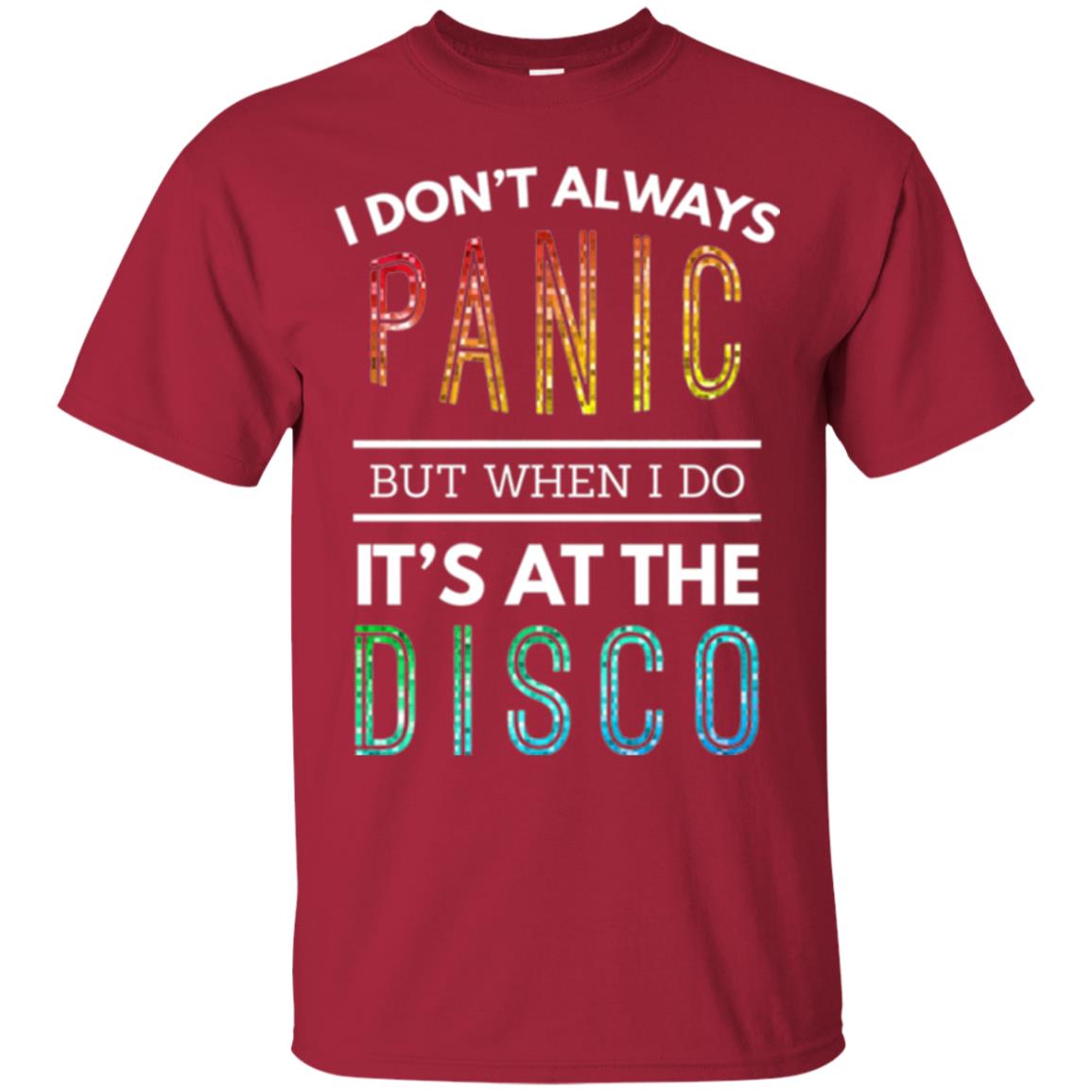 Disco Lovers T-shirt Don_t Always Panic But When I Do It_s At The Disco Cardinal