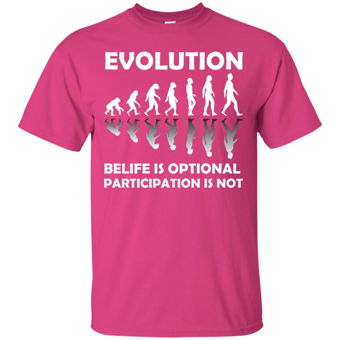 Evolution Belife Is Optional Participation Is Not Shirt Heliconia