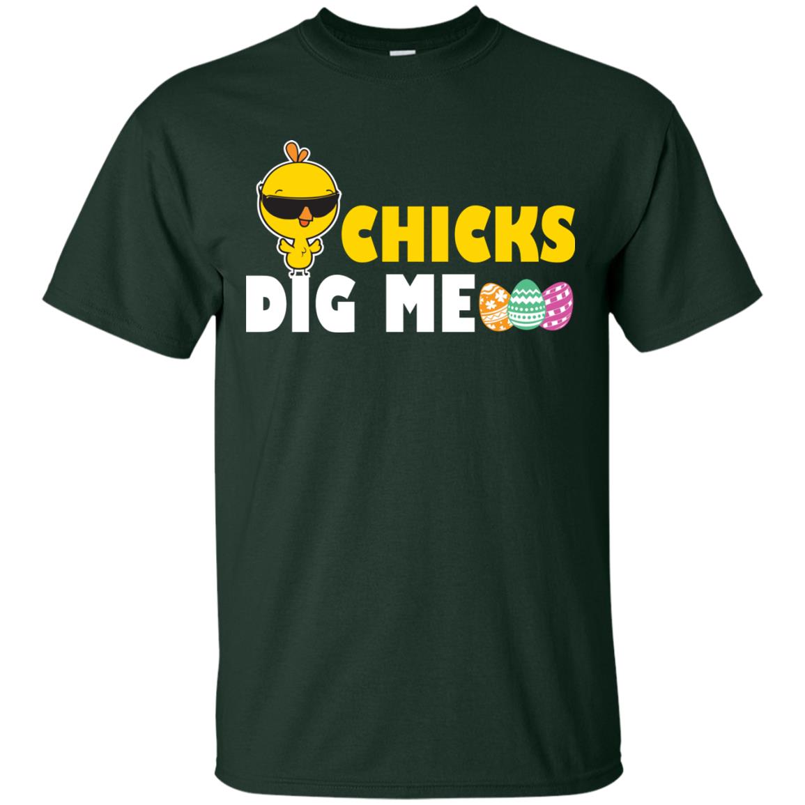 Chicks Dig Me Funny Chicken Shirt For Easter Day Forest