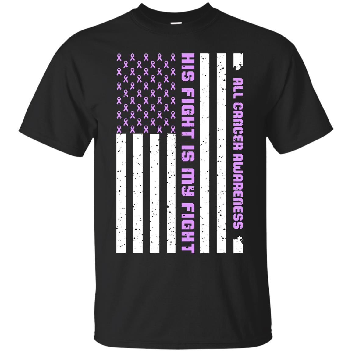 All Cancer Awareness His Fight Is My Fight Lavender Ribbon Stars Flag Of Usa Shirt Black