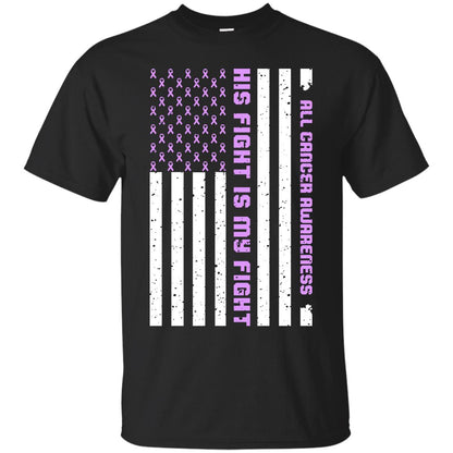 All Cancer Awareness His Fight Is My Fight Lavender Ribbon Stars Flag Of Usa Shirt Black