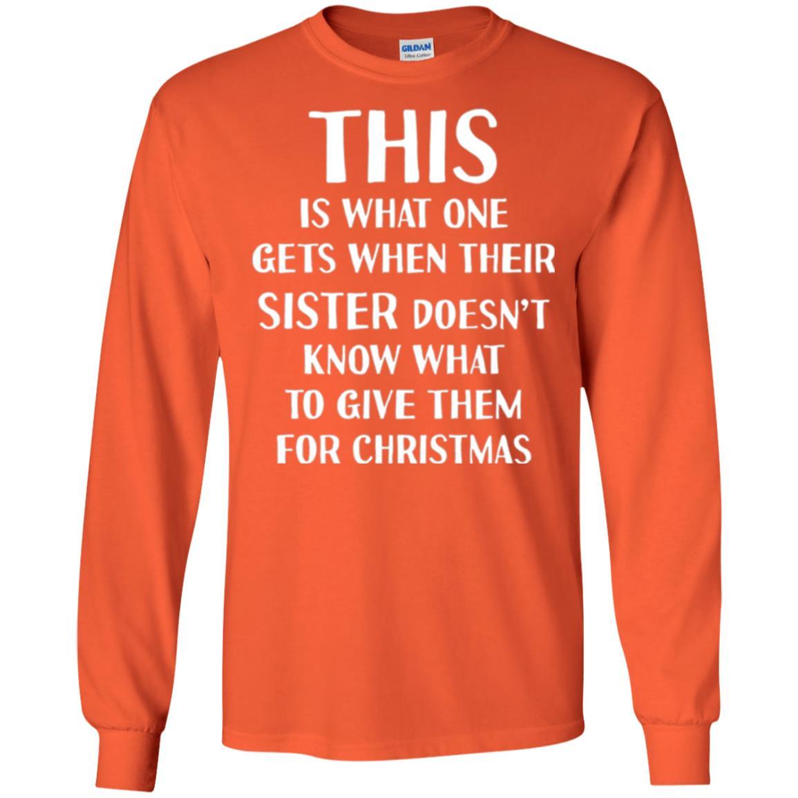 Family Christmas T-shirt Their Sister Doesn't Know What To Give For Christmas Orange