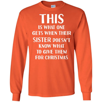 Family Christmas T-shirt Their Sister Doesn't Know What To Give For Christmas Orange