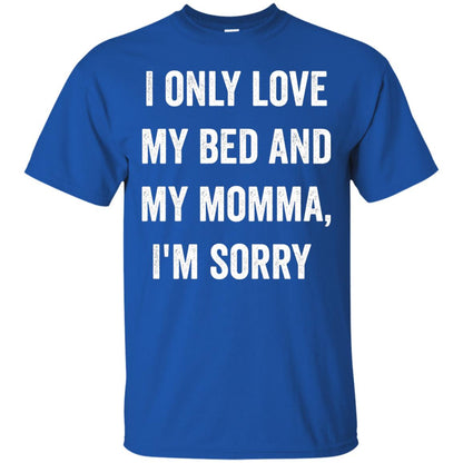 I Only Love My Bed And My Momma Family Shirt Royal