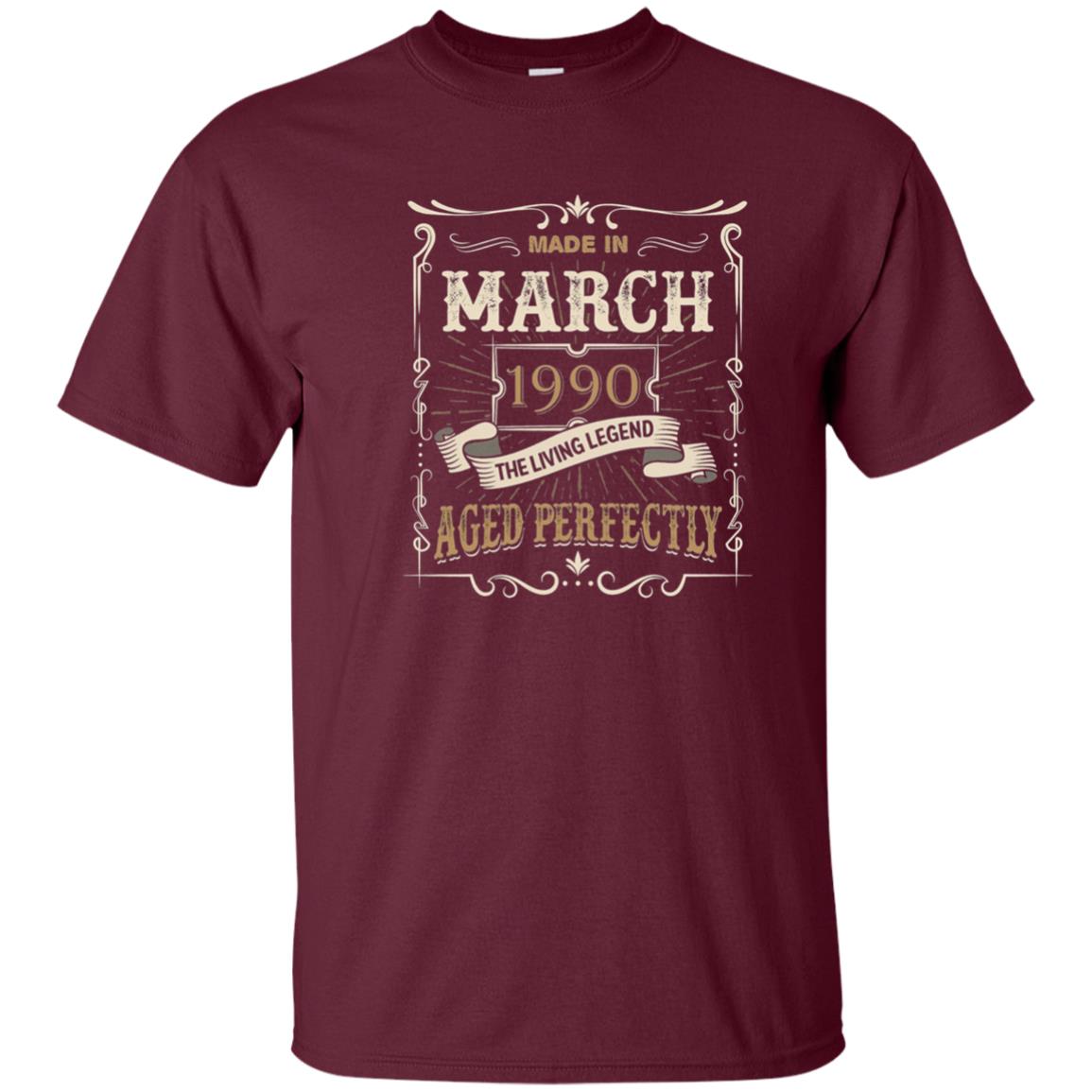 Made In March 1990 The Living Legend 28th Birthday T-shirt Maroon