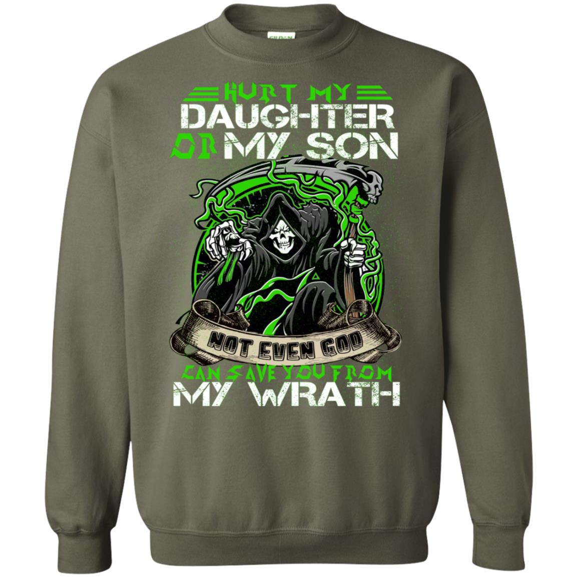 Hurt My Daughter Or My Son Even God Can Save You From My Wrath Military Green