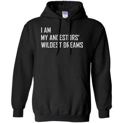 I Am My Ancestors Wildest Dreams T-shirt Black