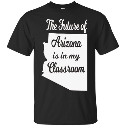 The Future Of Arizona Is In My Classroom Teacher Shirt Black