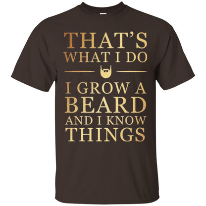 Beard T-shirt That_s What I Do I Grow A Beard And I Know Things Dark Chocolate