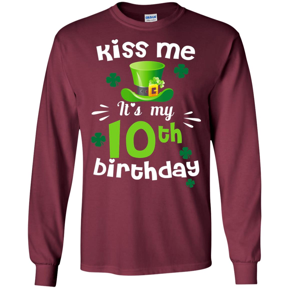 Kiss Me It_s My 10th Birthday Patrick_s Day T-shirt Maroon
