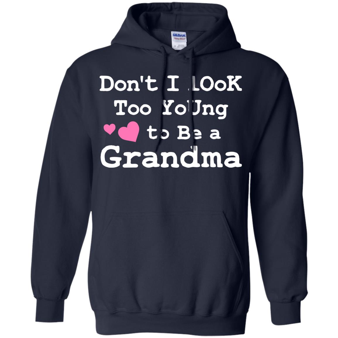 Don't I Look Too Young To Be A Grandma Shirt Navy