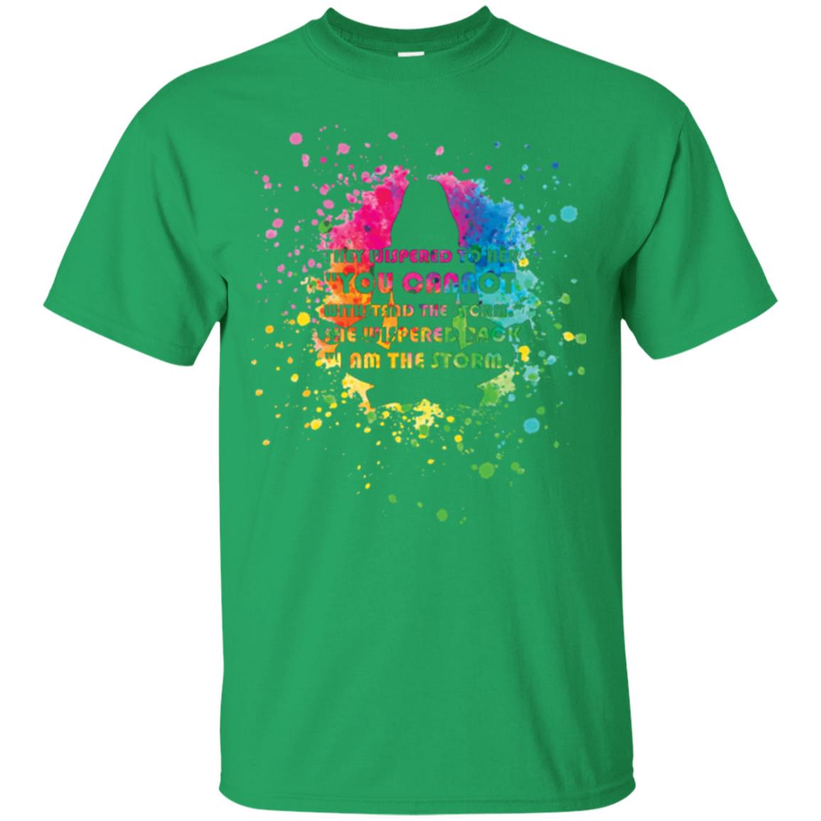 She Wispered Back I Am The Storm T-shirt Irish Green