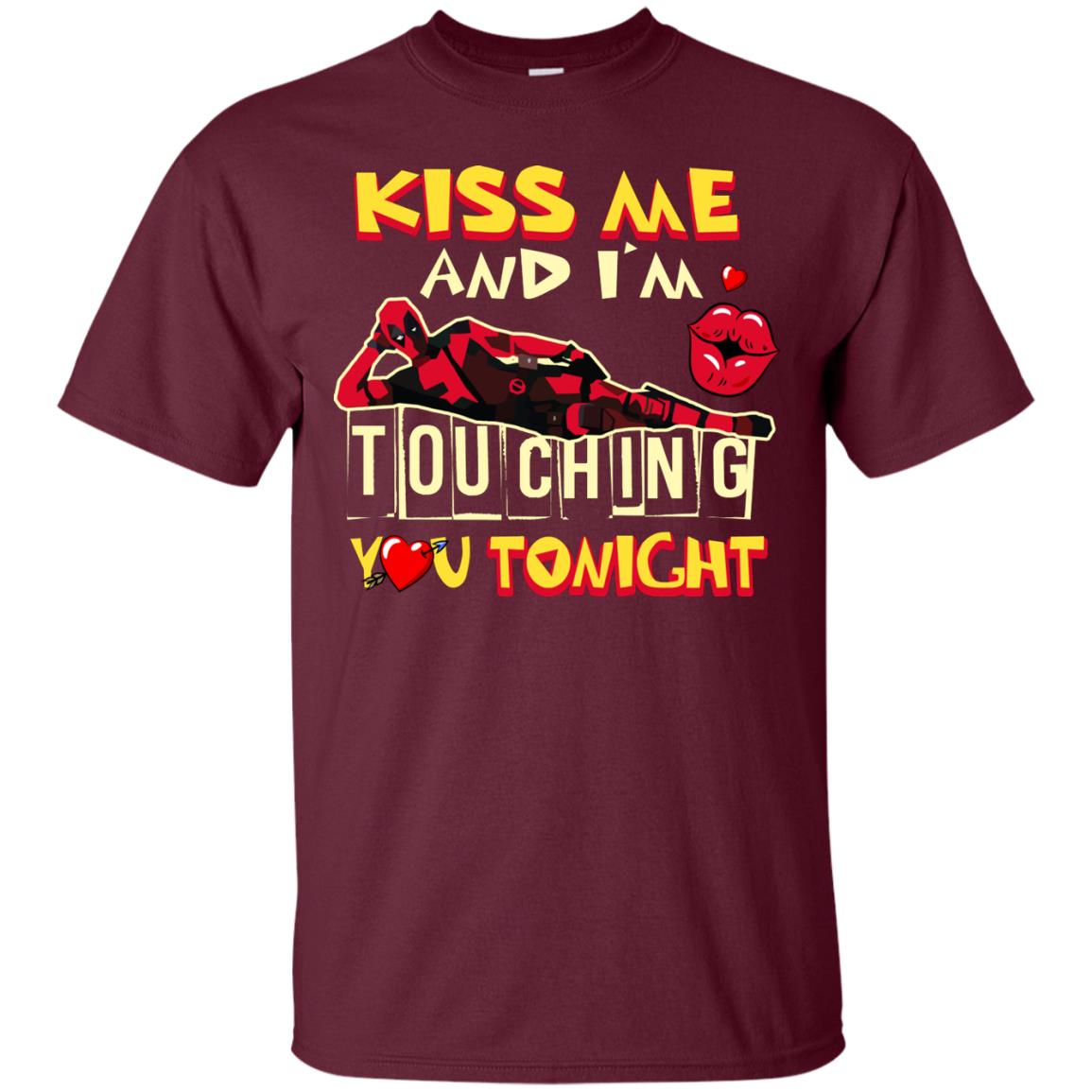 Kiss Me And I'm Touching You Tonight Film Lover T-shirt Maroon