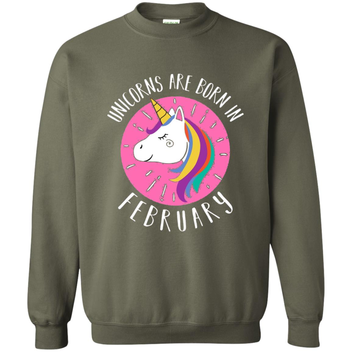 February Birthday T-shirt Unicorns Are Born In February Military Green