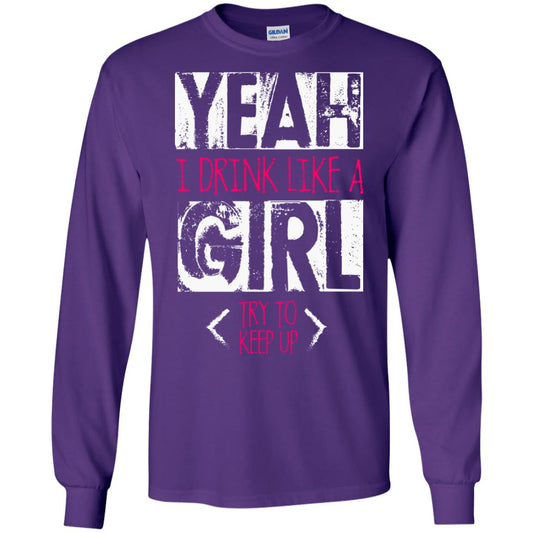 Yeah I Drink Like A Girl Try To Keep Up Drinking Gift Shirt For Girls Purple