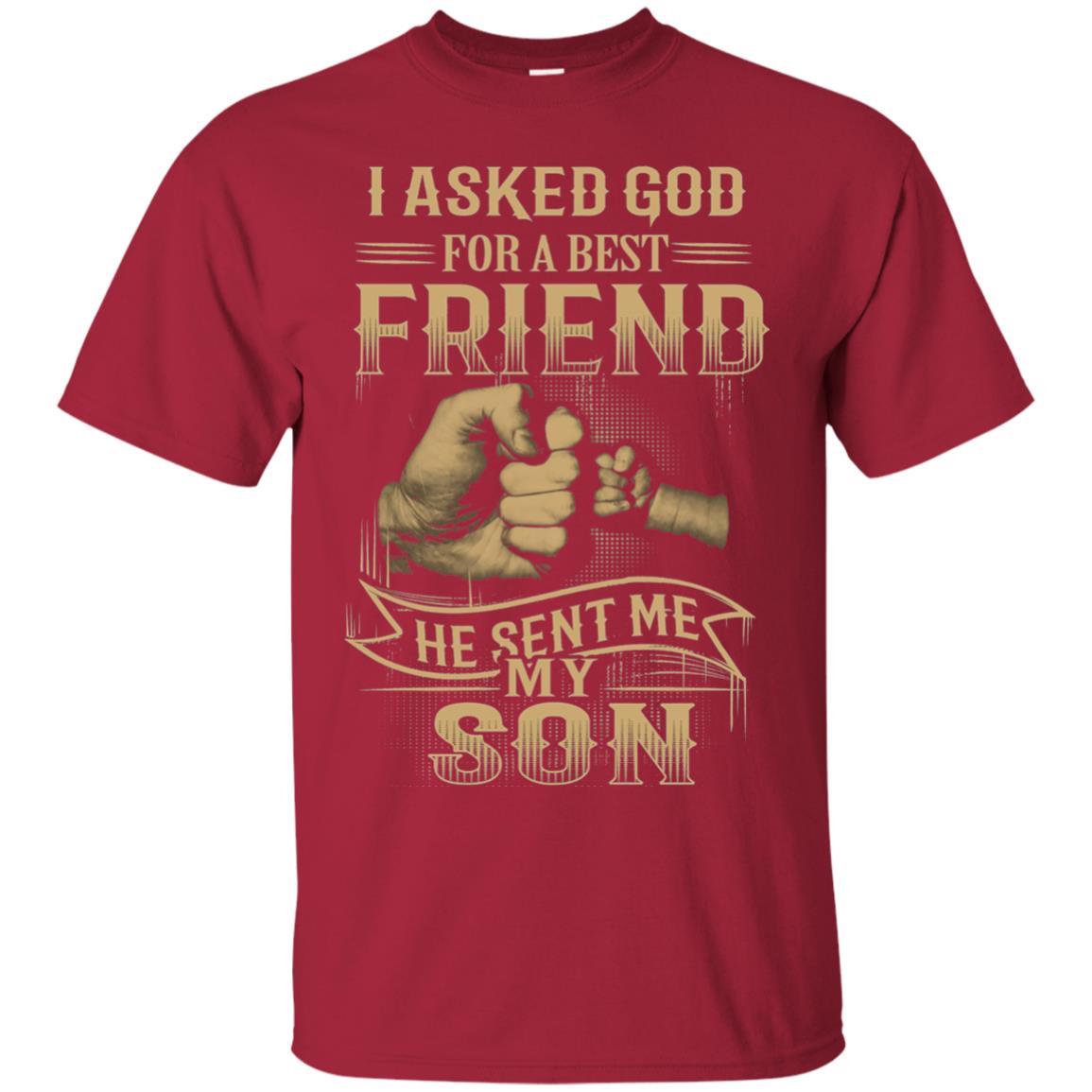 I Asked God For A Best Friend He Sent Me My Son Papa T-shirt Cardinal