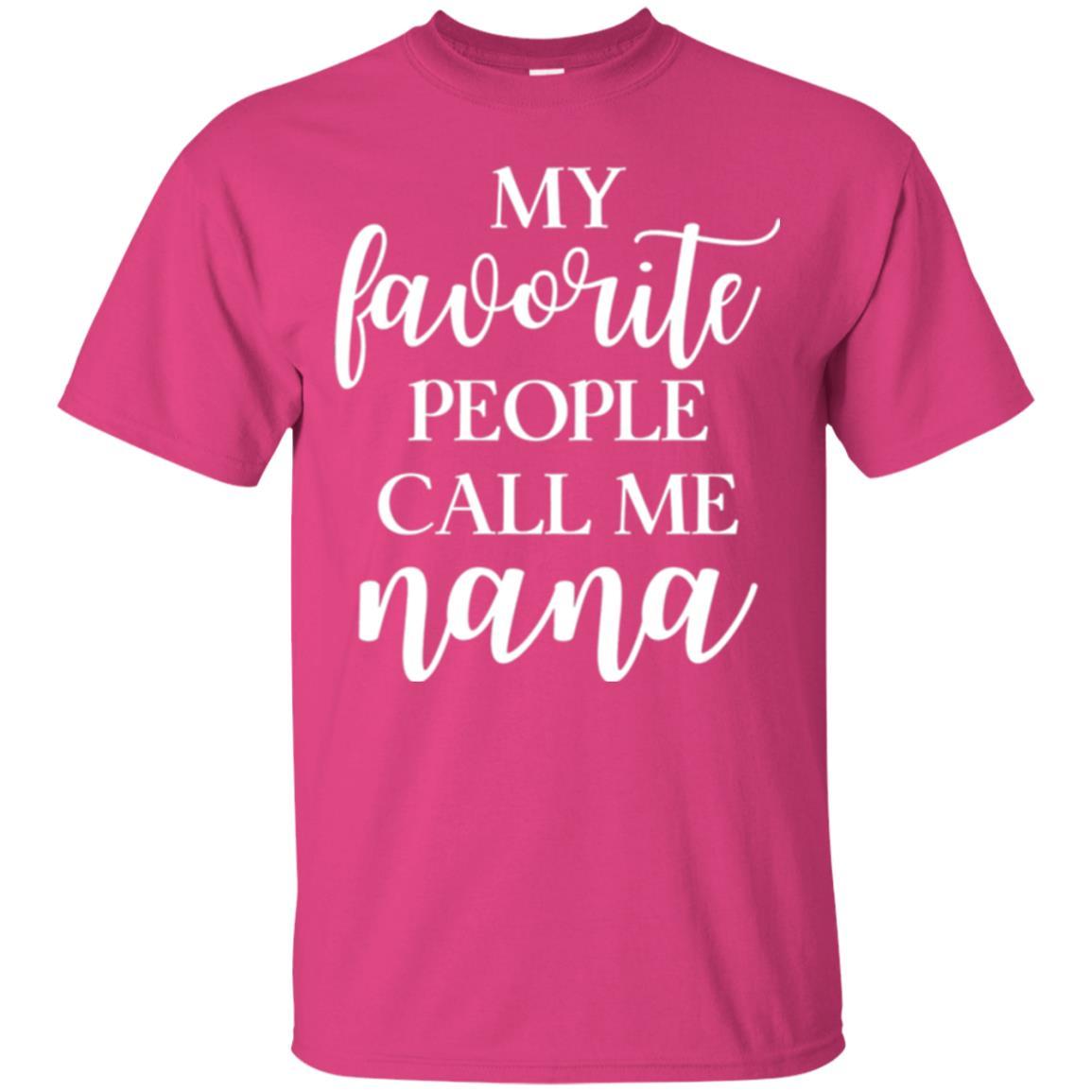 Nana T-shirt My Favorite People Call Me Nana Heliconia