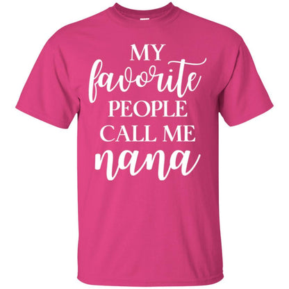 Nana T-shirt My Favorite People Call Me Nana Heliconia