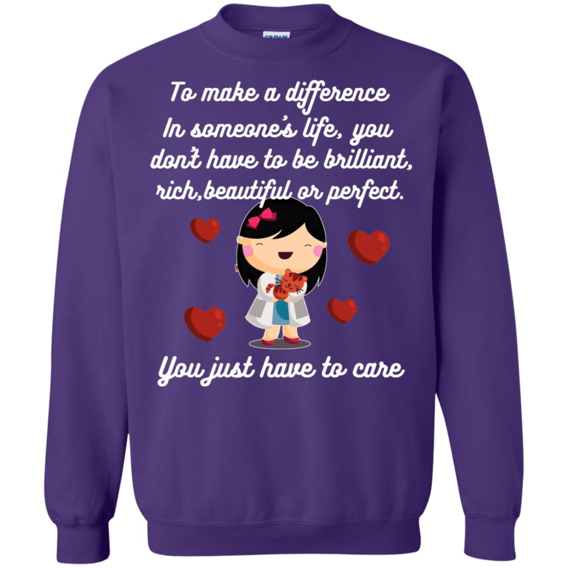 To Make A Difference In Someone's Life You Don't Have To Be Brilliant, Rich, Beautiful, Or Perfect. You Just Have To Care Purple