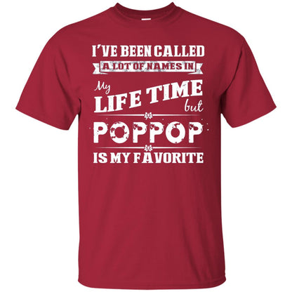 I've Been Called Lot Of Name In My Life Time But Poppop Is My Favorite Shirt Cardinal