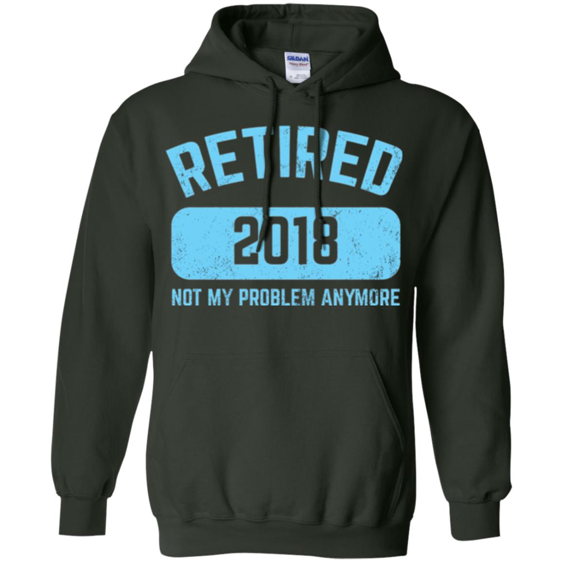 Funny Retirement Party Shirt Not My Problem Anymore 2018 Forest Green