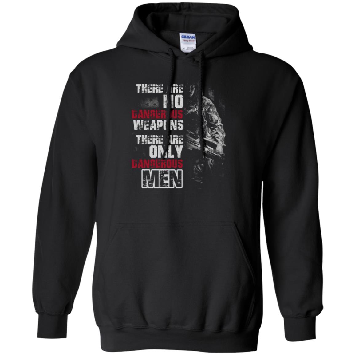 They Are No Dangerous Weapons There Are Only Dangerous Men Military Shirt Black