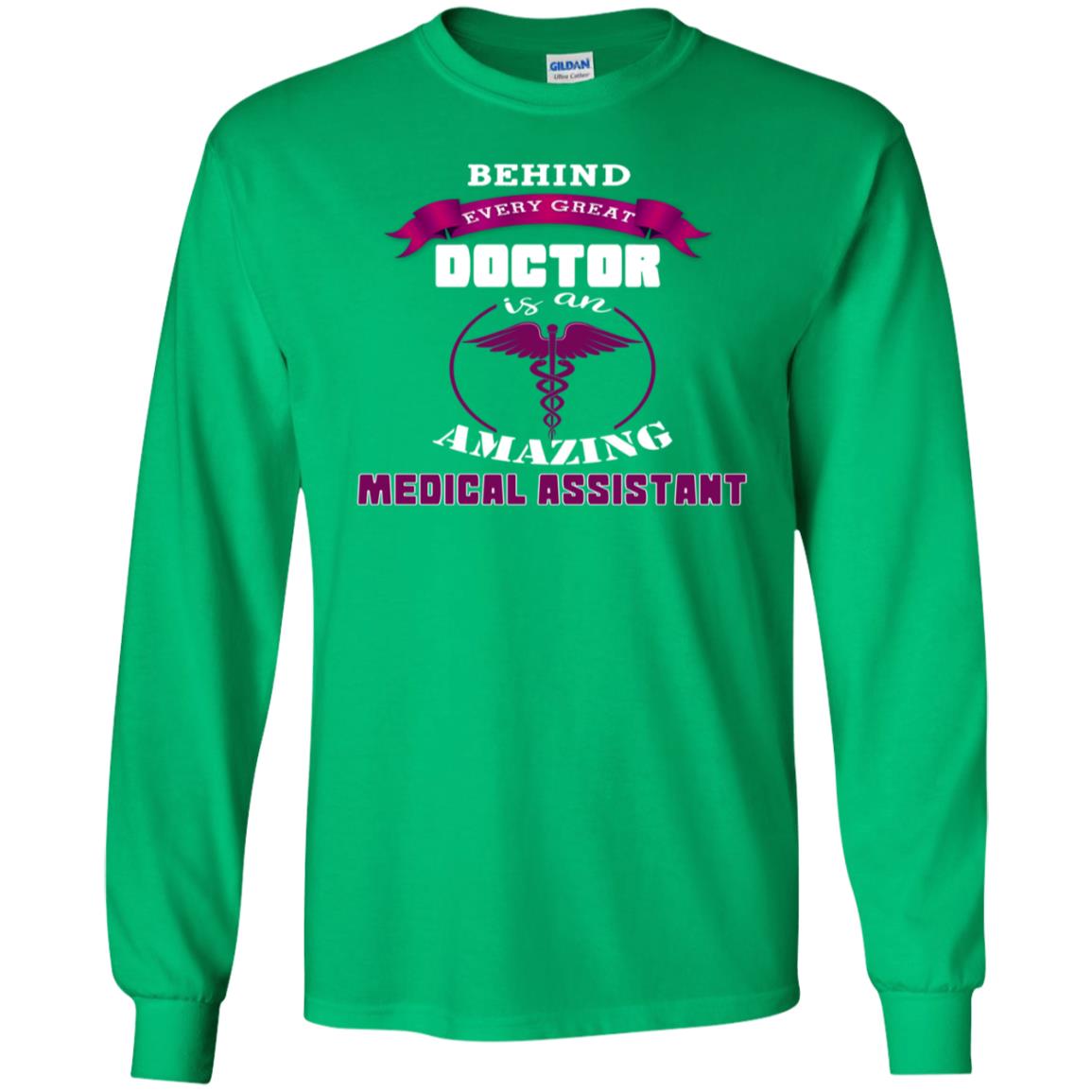 Behind Every Great Doctor Is Amazing Medical Assistant Shirt Irish Green