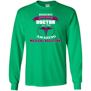 Behind Every Great Doctor Is Amazing Medical Assistant ShirtG240 Gildan LS Ultra Cotton T-Shirt