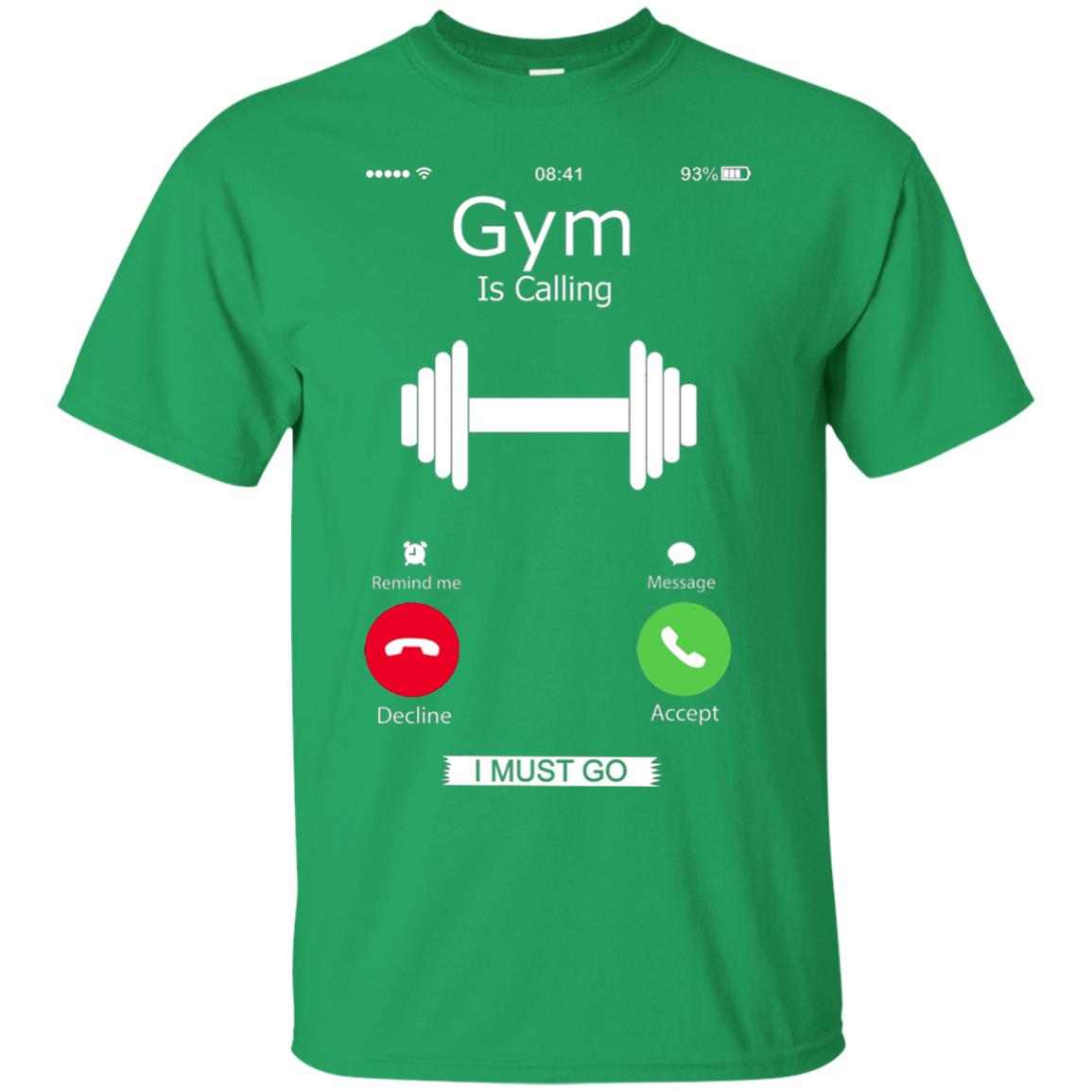 Gym Is Calling I Must Go Funny Gym Shirt Irish Green
