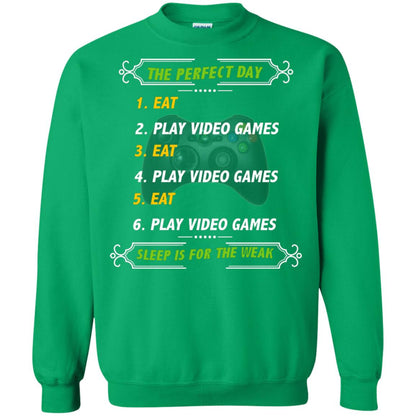 The Perfect Day Eat Play Video Games Sleep For The Weak Gaming Gift Shirt Irish Green