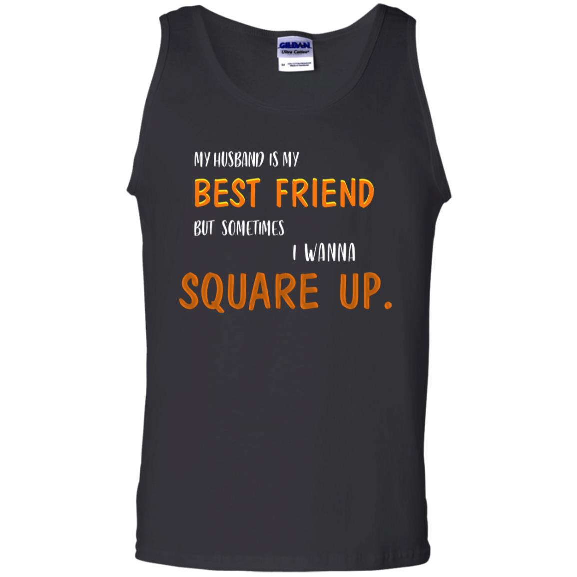 My Husband Is My Best Friend But Sometimes I Wanna Square Up Shirt Black