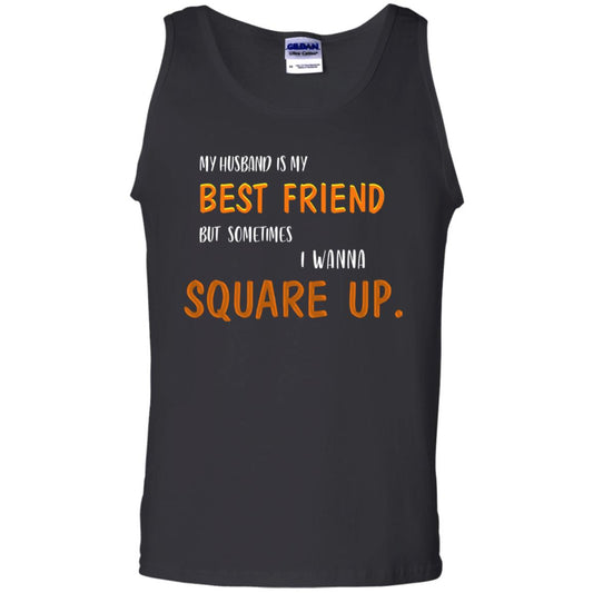 My Husband Is My Best Friend But Sometimes I Wanna Square Up Shirt Black